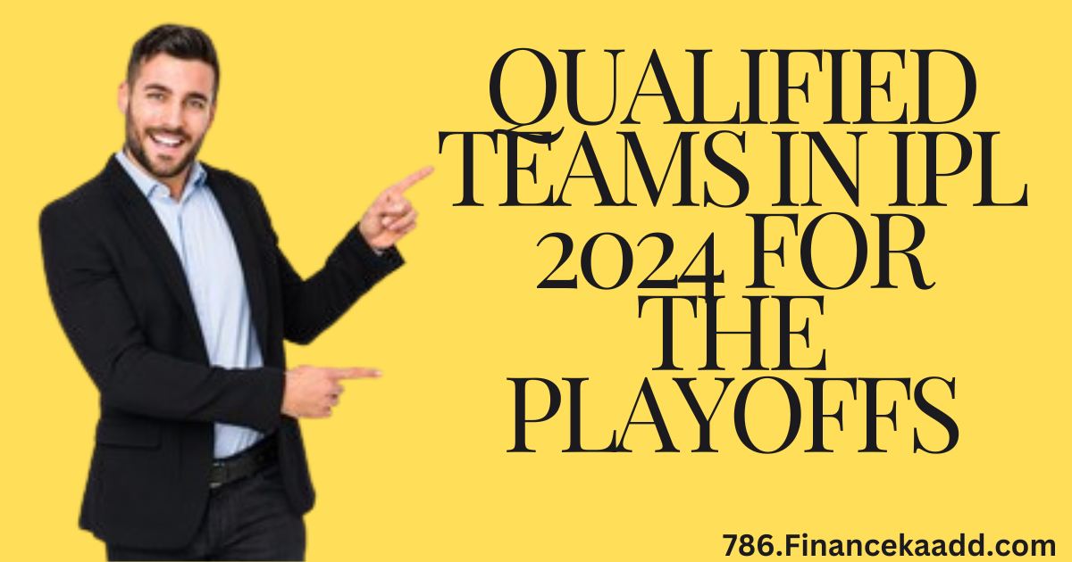 Qualified teams in IPL 2024 for the Playoffs